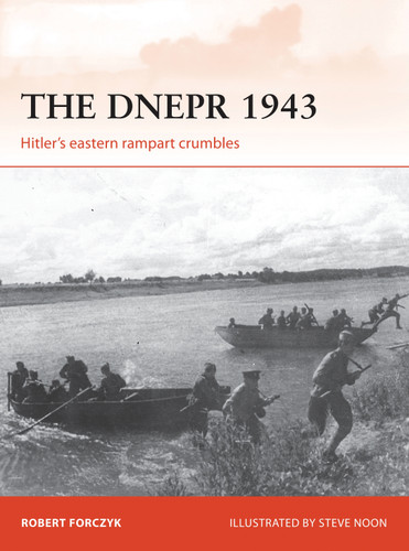 The Dnepr 1943: Hitler's eastern rampart crumbles (Campaign #291) book cover by Robert Forczyk