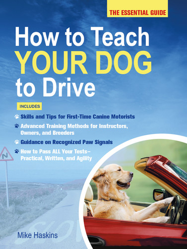 How to Teach Your Dog to Drive: The Essential Guide book cover by Mike Haskins