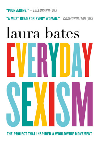 Everyday Sexism: The Project that Inspired a Worldwide Movement book cover by Laura Bates