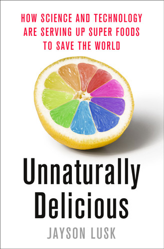 Unnaturally Delicious: How Science and Technology Are Serving Up Super Foods to Save the World book cover by Jayson Lusk