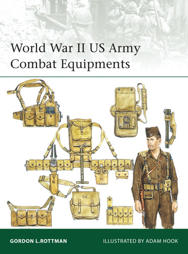 World War II US Army Combat Equipments (Elite #210) book cover by Gordon L. Rottman