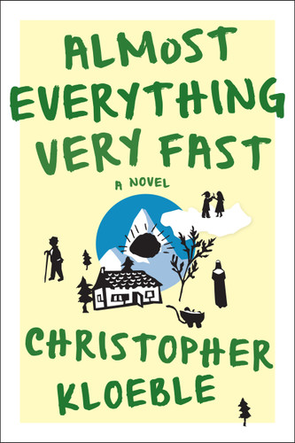Almost Everything Very Fast: A Novel book cover by Christopher Kloeble