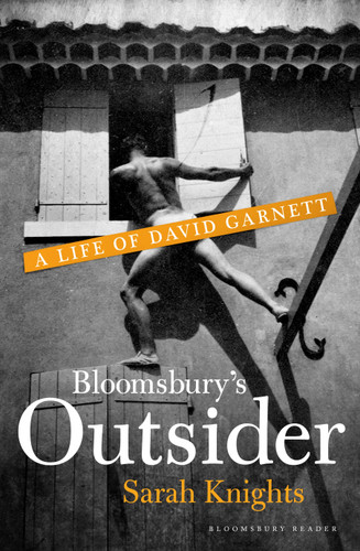 Bloomsbury's Outsider: A Life of David Garnett book cover by Sarah Knights