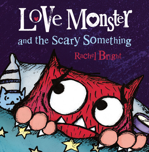 Love Monster and the Scary Something (Love Monster) book cover by Rachel Bright