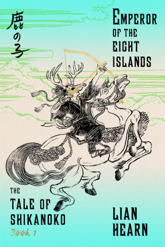 Emperor of the Eight Islands: Book 1 in the Tale of Shikanoko book cover by Lian Hearn