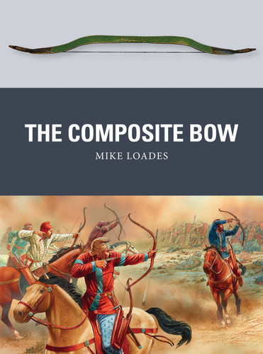 The Composite Bow (Weapon #43) book cover by Mike Loades