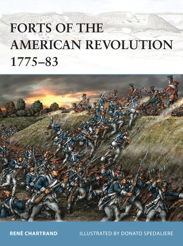 Forts of the American Revolution 1775-83 (Fortress #110) book cover by René Chartrand