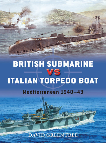 British Submarine vs Italian Torpedo Boat: Mediterranean 1940–43 (Duel #74) book cover by David Greentree