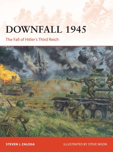 Downfall 1945: The Fall of Hitler’s Third Reich (Campaign #293) book cover by Steven J. Zaloga