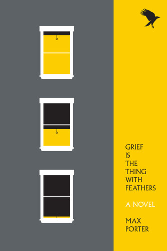 Grief Is the Thing with Feathers: A Novel book cover by Max Porter