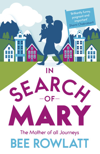 In Search of Mary: The Mother of all Journeys book cover by Bee Rowlatt