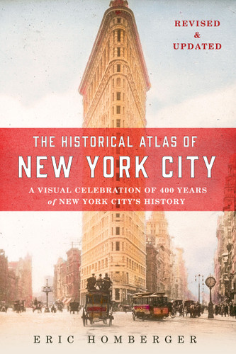 The Historical Atlas of New York City, Third Edition: A Visual Celebration of 400 Years of New York City's History book cover by Eric Homberger