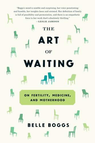 The Art of Waiting: On Fertility, Medicine, and Motherhood book cover by Belle Boggs