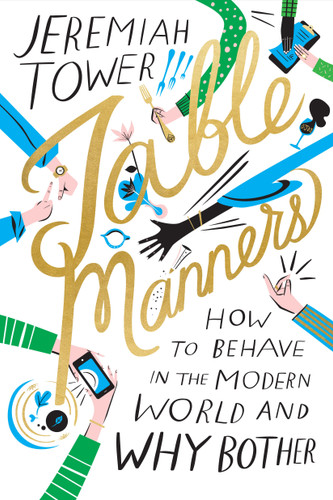 Table Manners: How to Behave in the Modern World and Why Bother book cover by Jeremiah Tower