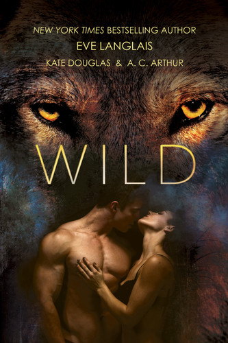 Wild book cover by Eve Langlais, Kate Douglas, A.C. Arthur