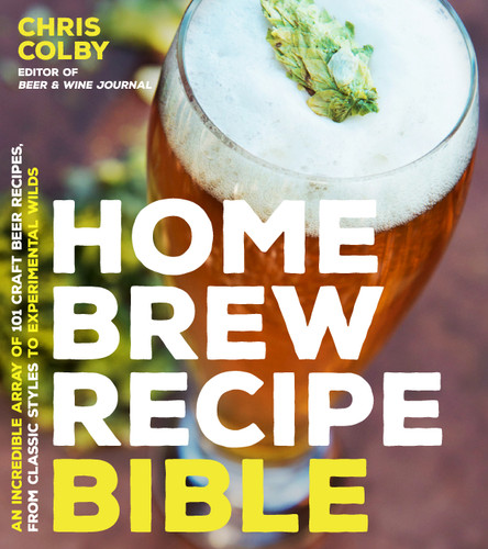 Home Brew Recipe Bible: An Incredible Array of 101 Craft Beer Recipes, From Classic Styles to Experimental Wilds book cover by Chris Colby