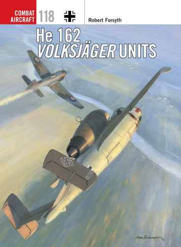 He 162 Volksjäger Units (Combat Aircraft #118) book cover by Robert Forsyth
