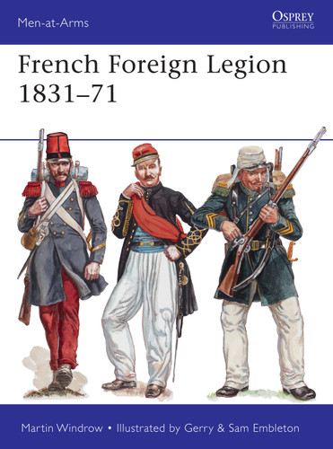 French Foreign Legion 1831–71 (Men-at-Arms) [9781472817709]