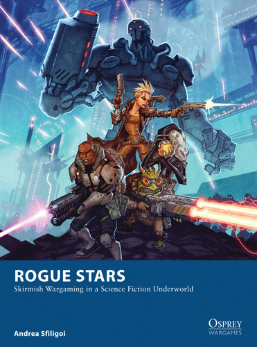 Rogue Stars: Skirmish Wargaming in a Science Fiction Underworld (Osprey Wargames #17) book cover by Andrea Sfiligoi