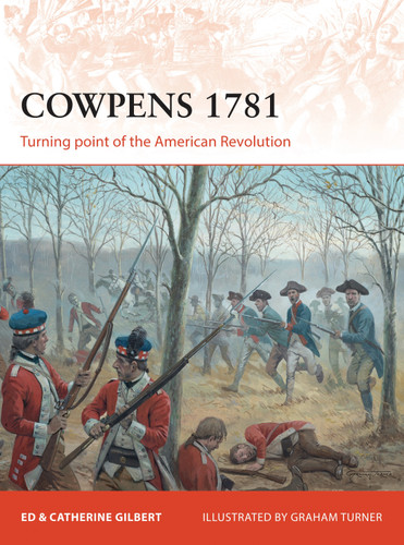 Cowpens 1781: Turning point of the American Revolution (Campaign #283) book cover by Ed Gilbert, Catherine Gilbert