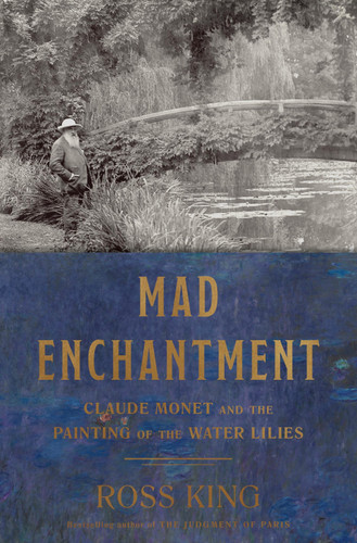 Mad Enchantment: Claude Monet and the Painting of the Water Lilies book cover by Ross King