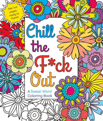Chill the F*ck Out: A Swear Word Coloring Book book cover by Hannah Caner