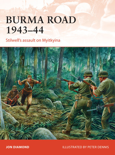 Burma Road 1943–44: Stilwell's assault on Myitkyina (Campaign #289) book cover by Jon Diamond