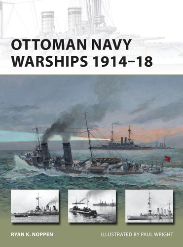 Ottoman Navy Warships 1914–18 (New Vanguard #227) book cover by Ryan K. Noppen