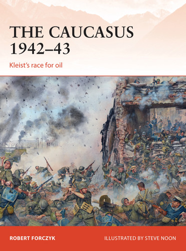 The Caucasus 1942–43: Kleist’s race for oil (Campaign #281) book cover by Robert Forczyk