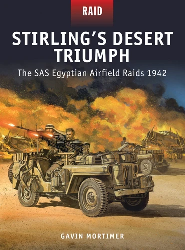 Stirling’s Desert Triumph: The SAS Egyptian Airfield Raids 1942 (Raid #49) book cover by Gavin Mortimer