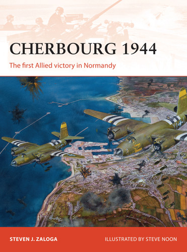 Cherbourg 1944: The first Allied victory in Normandy (Campaign #278) book cover by Steven J. Zaloga