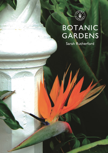 Botanic Gardens (Shire Library #807) book cover by Sarah Rutherford