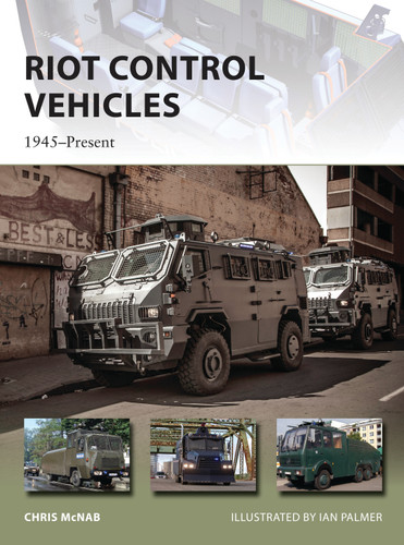 Riot Control Vehicles: 1945–Present (New Vanguard #219) book cover by Chris McNab