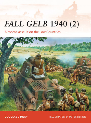 Fall Gelb 1940 (2): Airborne assault on the Low Countries (Campaign #265) book cover by Douglas C. Dildy