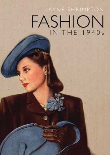 Fashion in the 1940s (Shire Library #784) book cover by Jayne Shrimpton