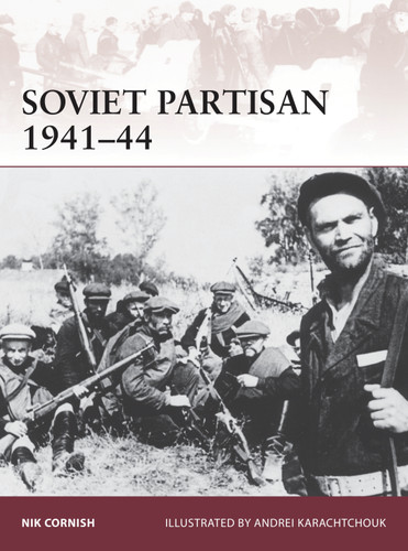 Soviet Partisan 1941–44 (Warrior #171) book cover by Nik Cornish