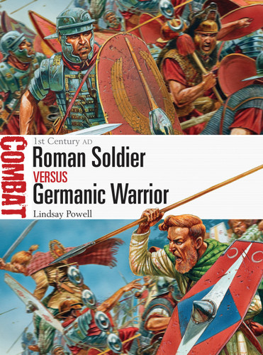 Roman Soldier vs Germanic Warrior: 1st Century AD (Combat #6) book cover by Lindsay Powell