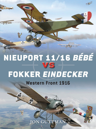Nieuport 11/16 Bébé vs Fokker Eindecker: Western Front 1916 (Duel #59) book cover by Jon Guttman