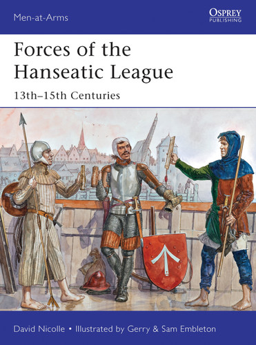 Forces of the Hanseatic League: 13th–15th Centuries (Men-at-Arms #494) book cover by David Nicolle