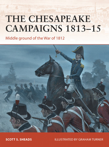 The Chesapeake Campaigns 1813–15: Middle ground of the War of 1812 (Campaign #259) book cover by Scott S. Sheads