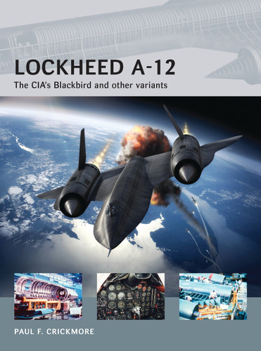 Lockheed A-12: The CIA’s Blackbird and other variants (Air Vanguard) book cover by Paul F. Crickmore