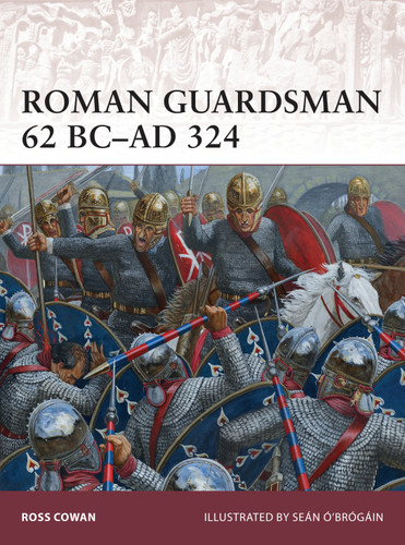 Roman Guardsman 62 BC–AD 324 (Warrior #170) book cover by Ross Cowan