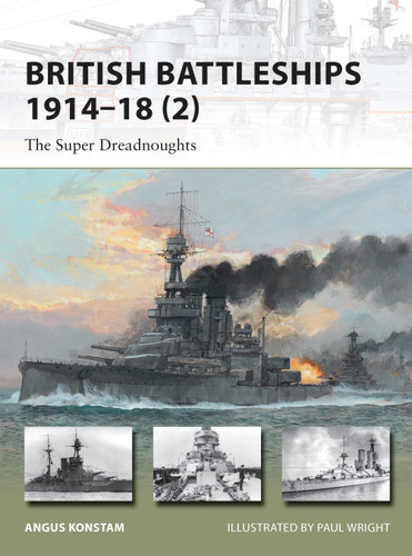 British Battleships 1914–18 (2): The Super Dreadnoughts (New Vanguard #204) book cover by Angus Konstam