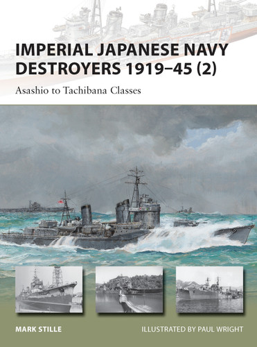 Imperial Japanese Navy Destroyers 1919–45 (2): Asashio to Tachibana Classes (New Vanguard #202) book cover by Mark Stille