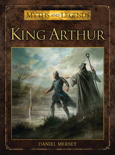 King Arthur (Myths and Legends) book cover by Daniel Mersey