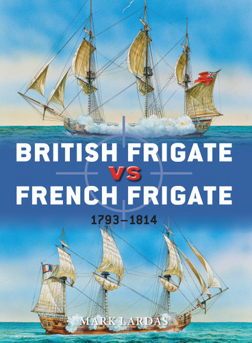 British Frigate vs French Frigate: 1793–1814 (Duel #52) book cover by Mark Lardas