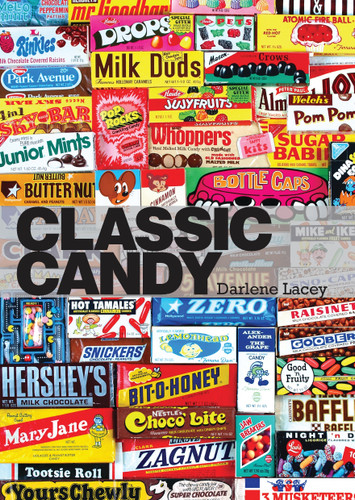 Classic Candy: America’s Favorite Sweets, 1950–80 (Shire Library USA #745) book cover by Darlene Lacey