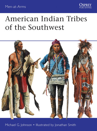 American Indian Tribes of the Southwest (Men-at-Arms #488) book cover by Michael G Johnson