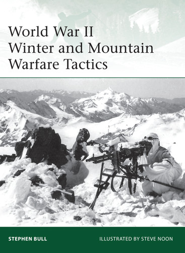 World War II Winter and Mountain Warfare Tactics (Elite #193) book cover by Stephen Bull