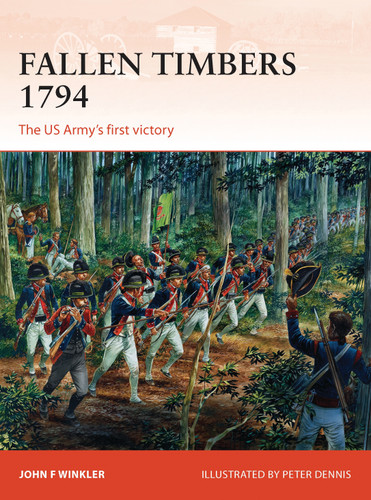 Fallen Timbers 1794: The US Army’s first victory (Campaign #256) book cover by John F. Winkler